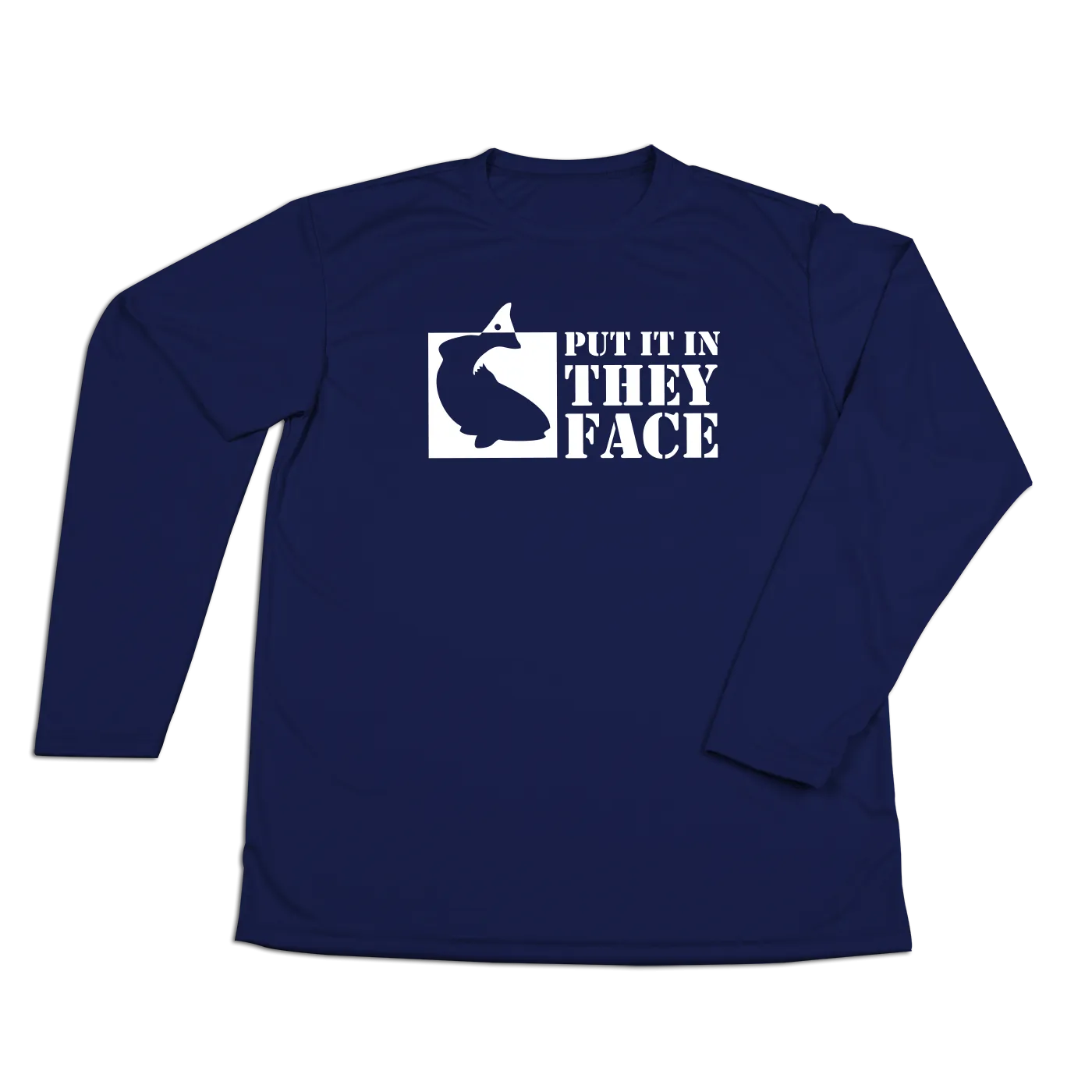 #PUTITINTHEYFACE Performance Long Sleeve Shirt